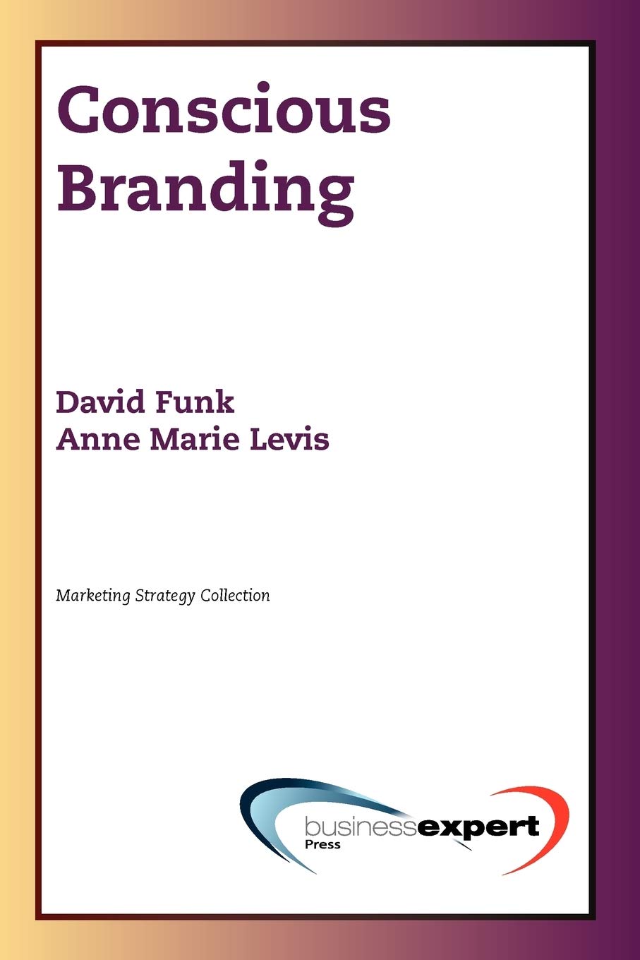 Buy Conscious Branding (Marketing Strategy Collection) — BookShops.in