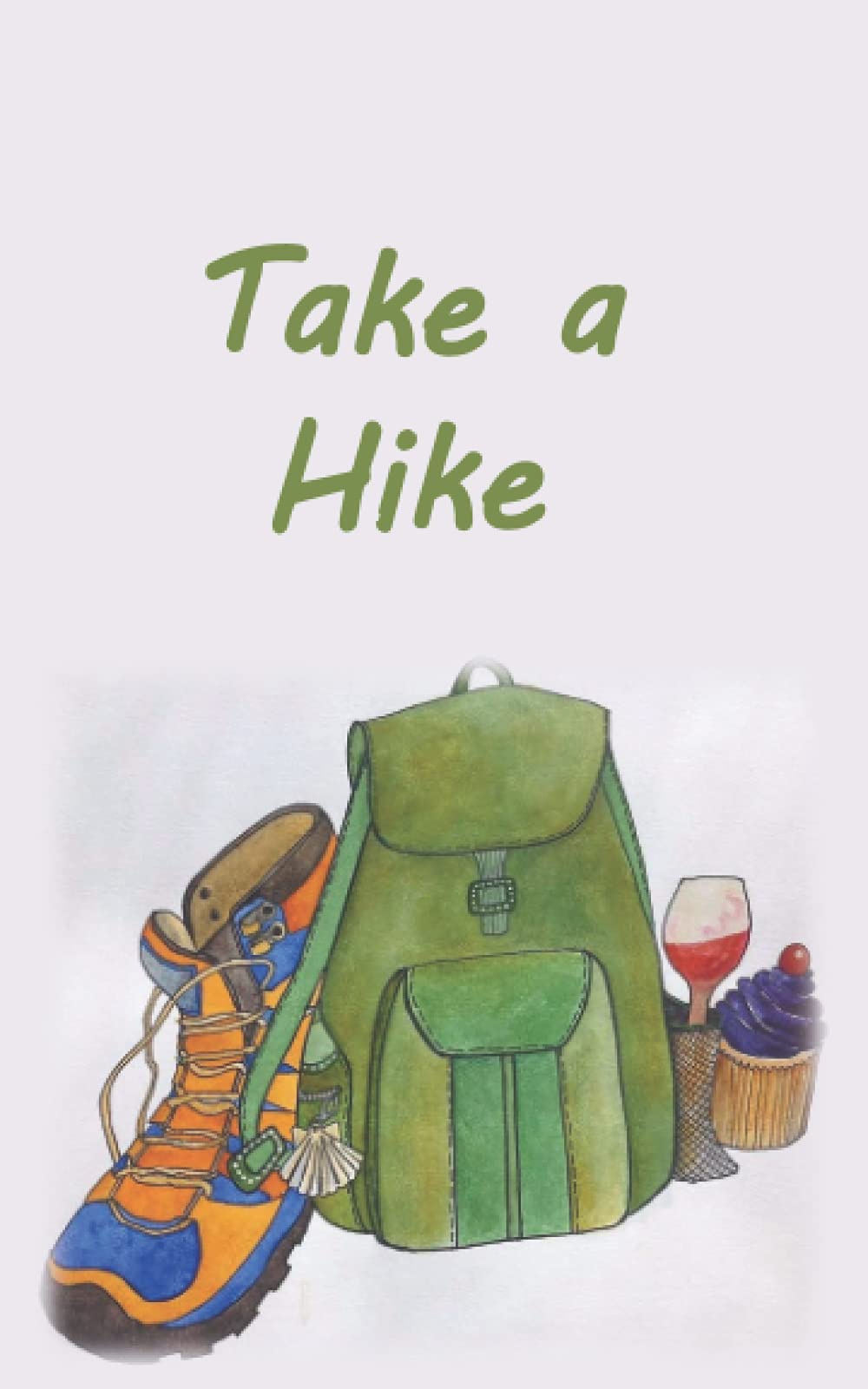 Take a Hike: Log Book for Hikers and Campers
