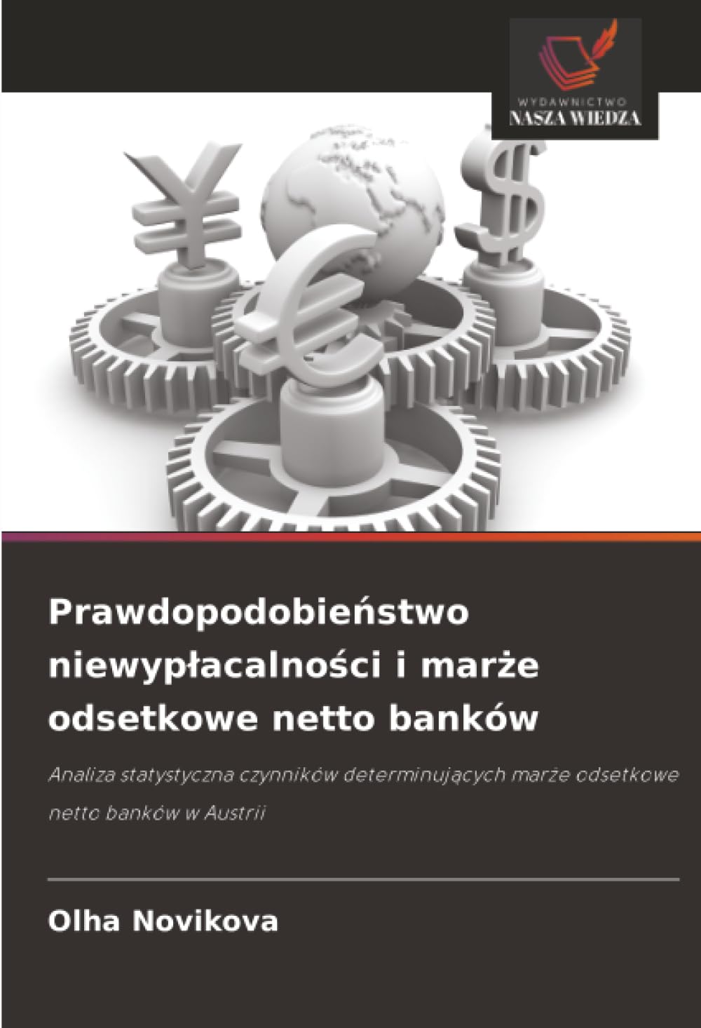 Prawdopodobieństwo niewyplacalności i marże odsetkowe netto banków: Analiza statystyczna czynników determinuj¿cych mar¿e odsetkowe netto banków w Austrii