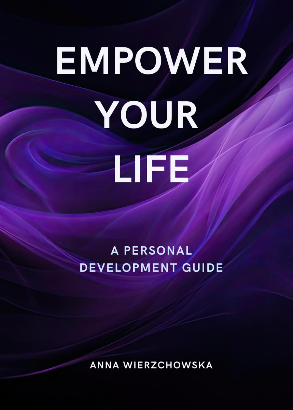 Empower Your Life: A Personal Development Guide
