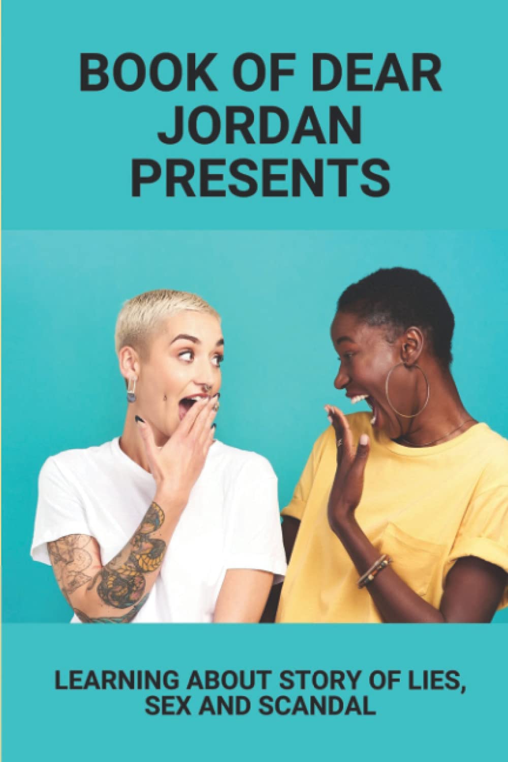 Book of Dear Jordan Presents: Learning About Story Of Lies, Sex And Scandal: Scandals Story Of Marcell'S Husband