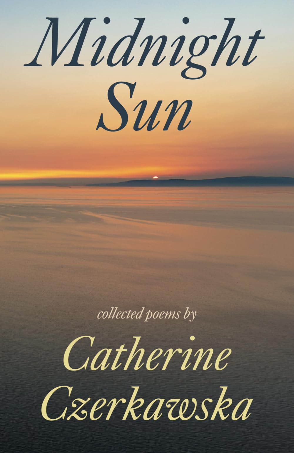 Midnight Sun: Collected Poems by Catherine Czerkawska