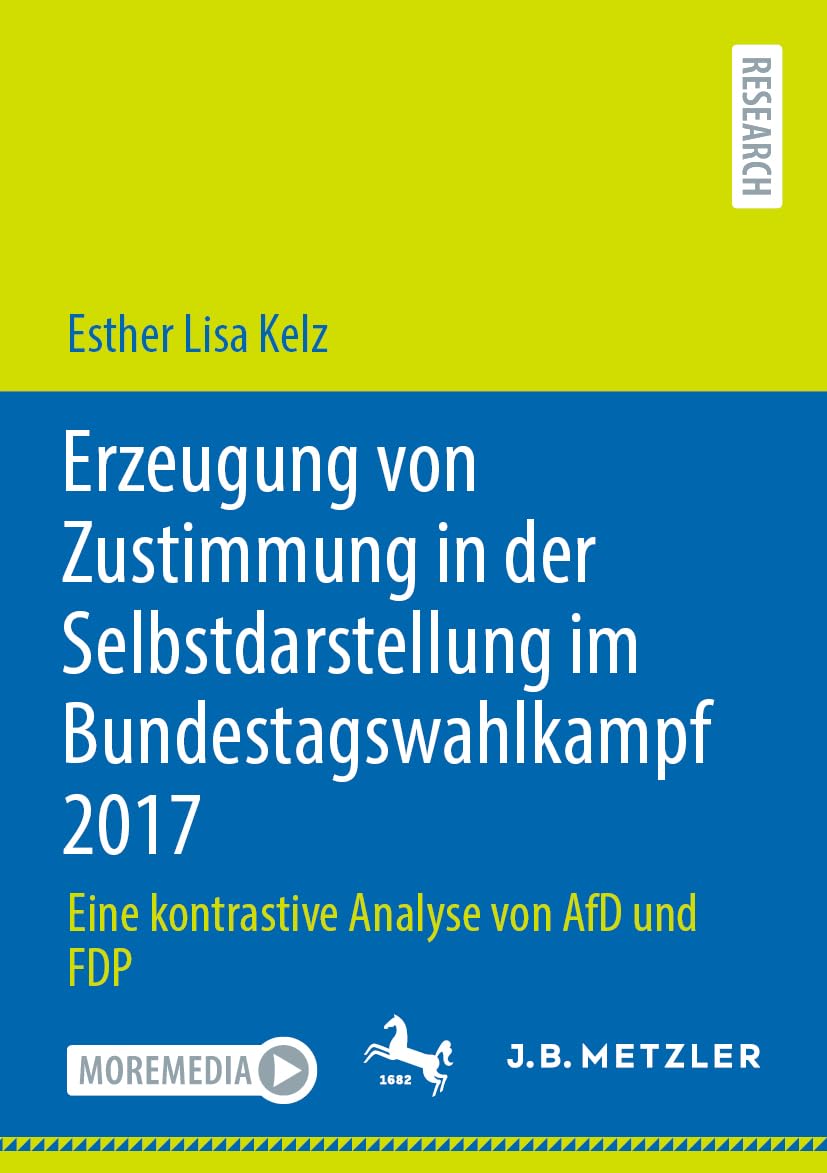 Erzeugung von Zustimmung in der Selbstdarstellung im Bundestagswahlkampf 2017: Eine kontrastive Analyse von AfD und FDP