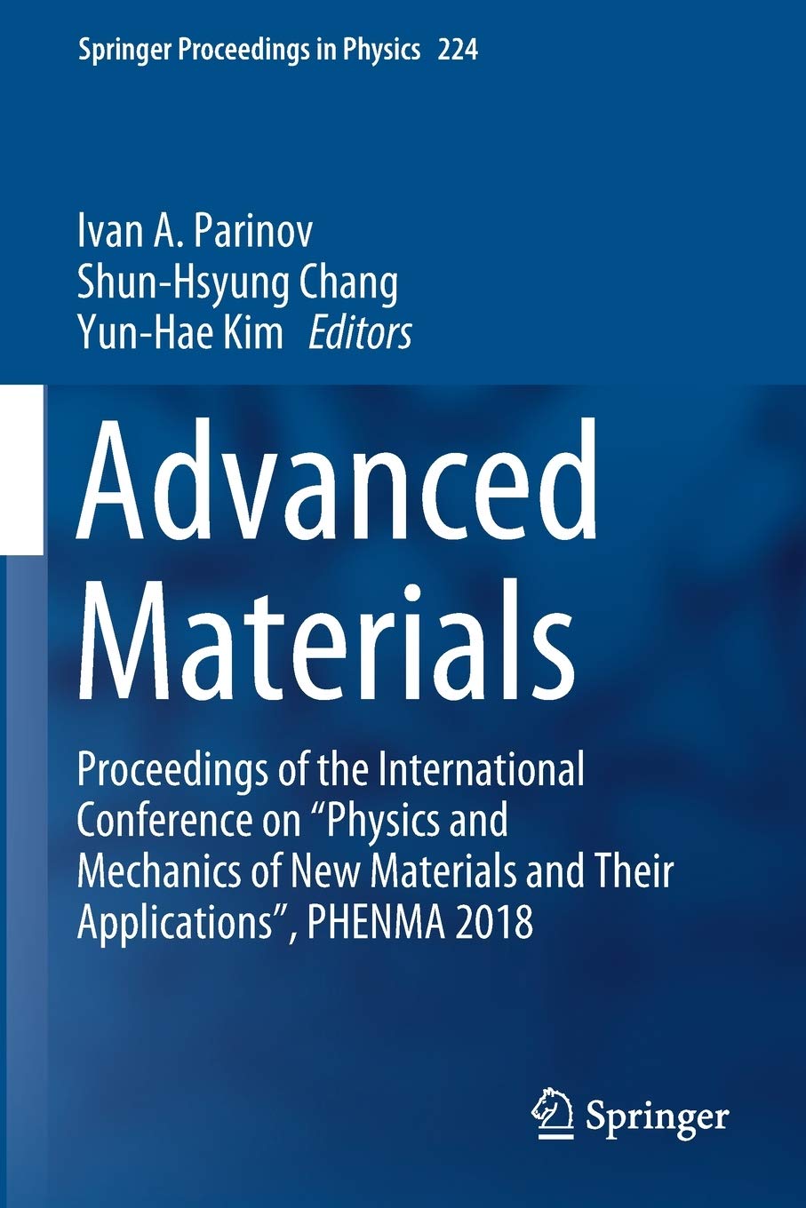 Advanced Materials: Proceedings of the International Conference on “Physics and Mechanics of New Materials and Their Applications”, PHENMA 2018: 224 (Springer Proceedings in Physics)