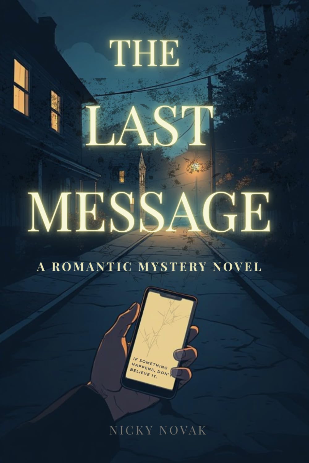 The Last Message: A Romantic Mystery Novel (Lena & Cole - Identity System Thriller Series)