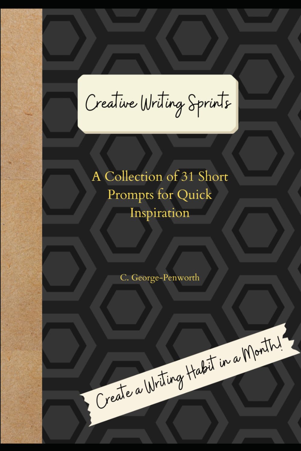Creative Writing Sprints: A Collection of 31 Short Prompts for Quick Inspiration (Creative Writing Sprints: The Writer's Muse)