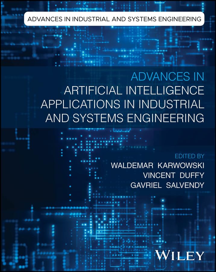 Advances in Artificial Intelligence Applications in Industrial and Systems Engineering (Advances in Industrial and Systems Engineering)      1st Edition, Kindle Edition