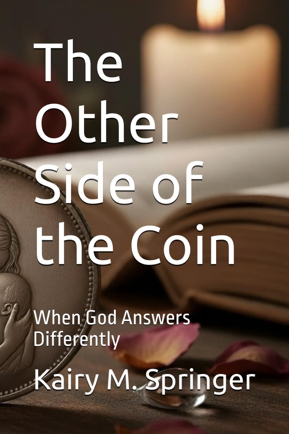 The Other Side of the Coin: When God Answers Differently