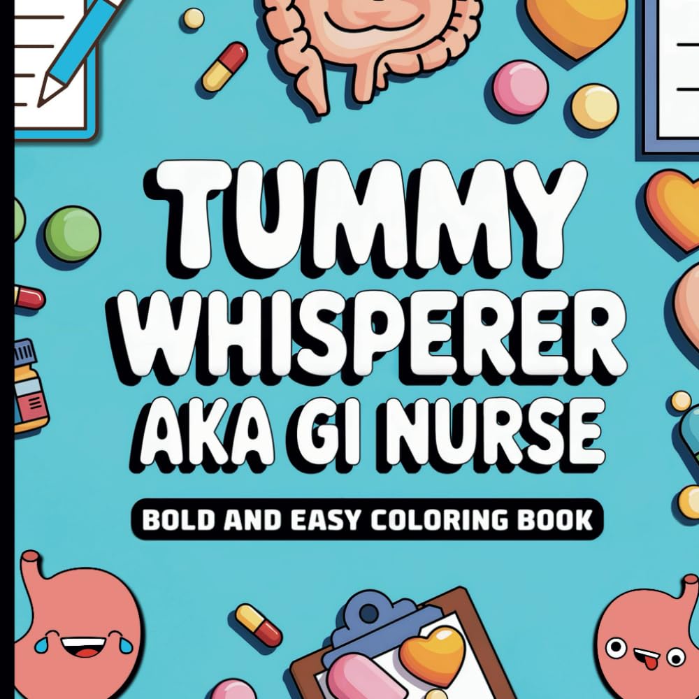 GI Nurse Coloring Book: Self Care for Nurses, GI Nurse Appreciation Gift, GI Nurses and Associates Week (GI Nurse Gifts)