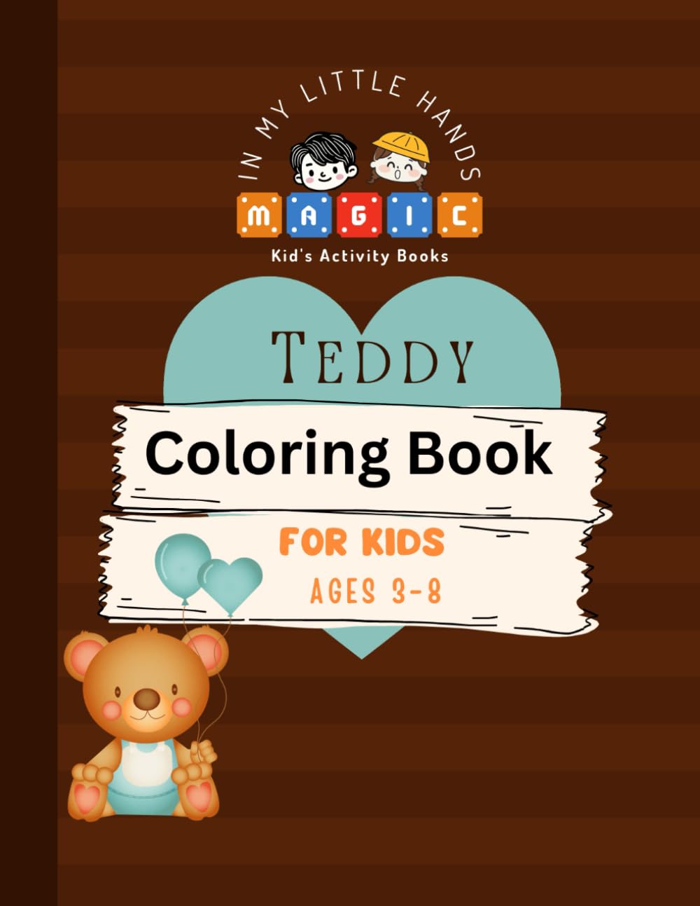 Teddy’s Happy Little Day Coloring Book: Ages 3-8