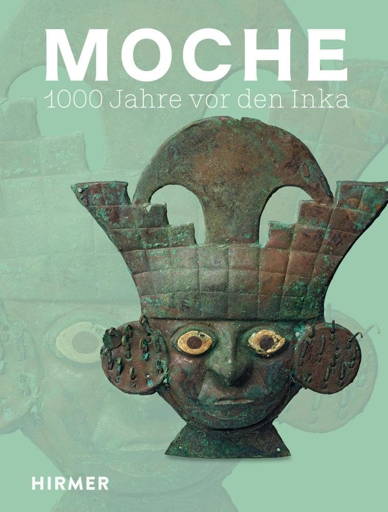Moche: 1000 Jahre Vor Den Inka