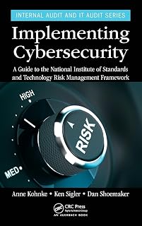 Implementing Cybersecurity: A Guide to the National Institute of Standards and Technology Risk Management Framework (Internal Audit and IT Audit)