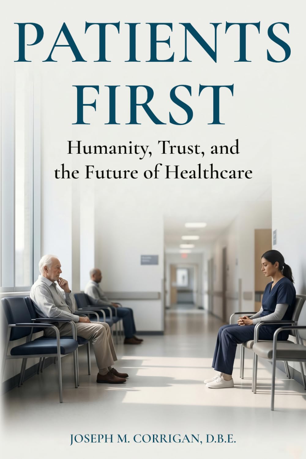 Patients First: Humanity, Trust, and the Future of Healthcare