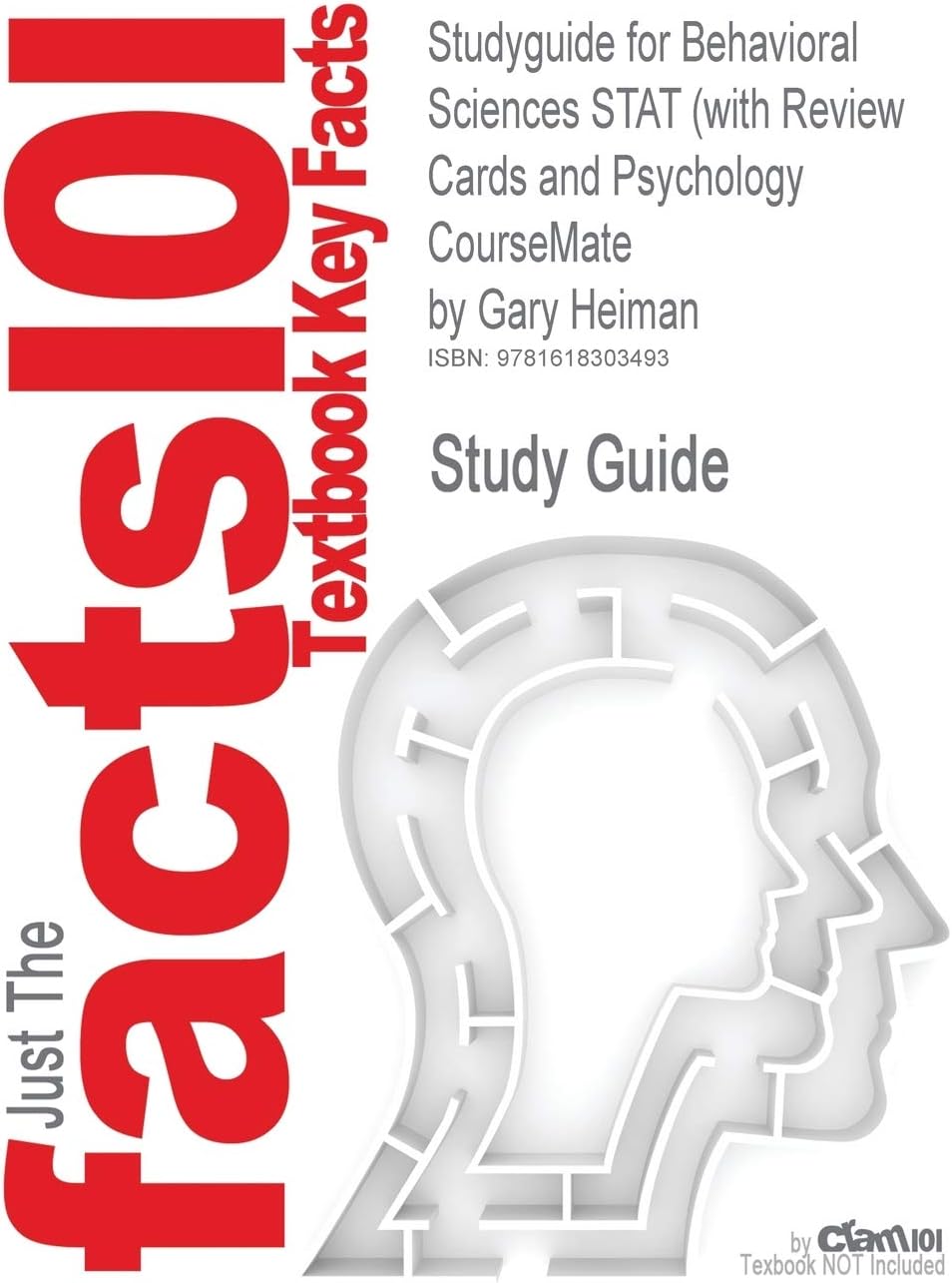 Studyguide for Behavioral Sciences Stat (with Review Cards and Psychology Coursemate by Heiman, Gary, ISBN 9781111342067 (Cram101 Textbook Outlines)