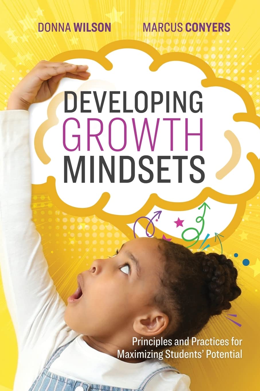 Developing Growth Mindsets: Principles and Practices for Maximizing Students'