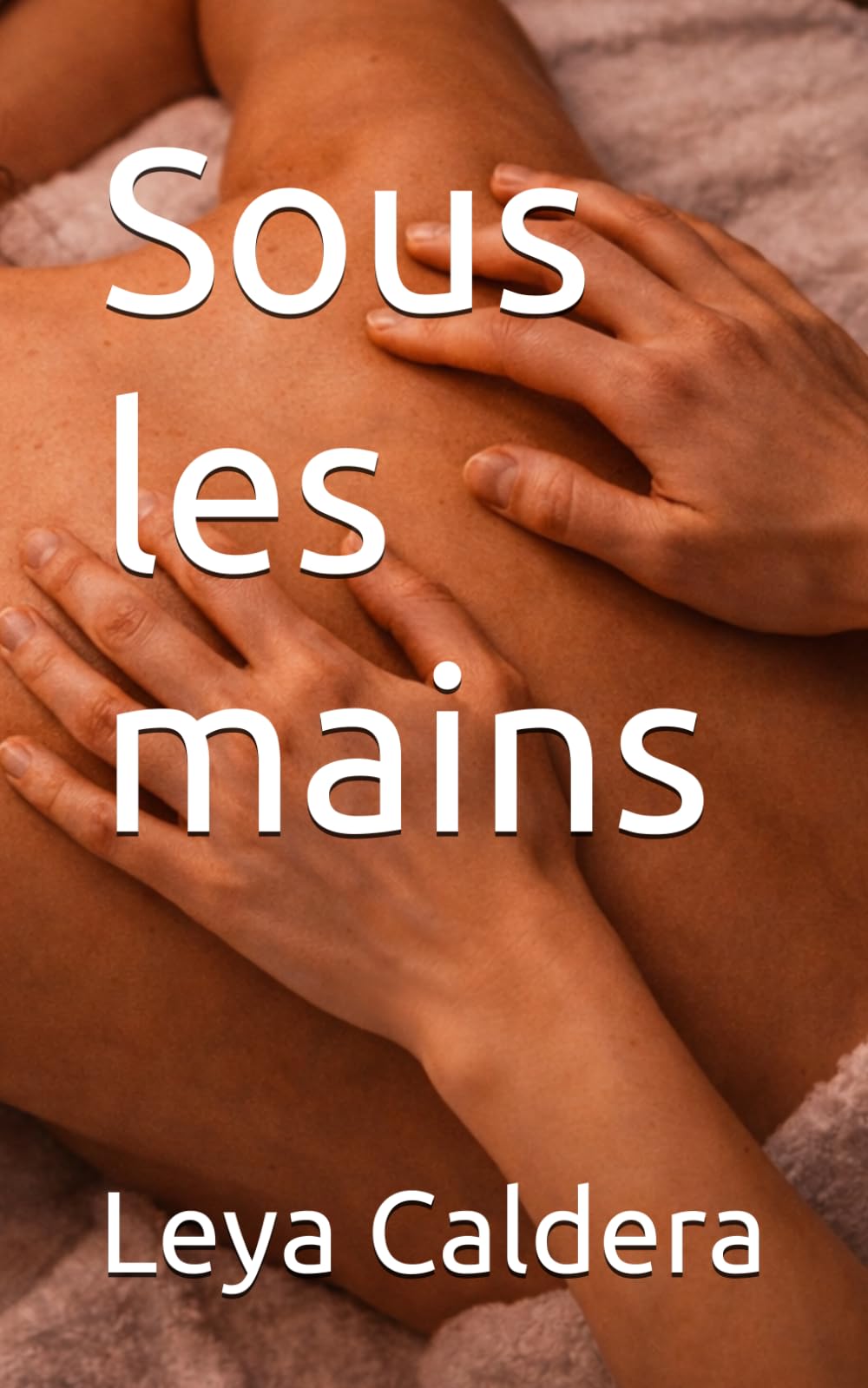 Sous les mains