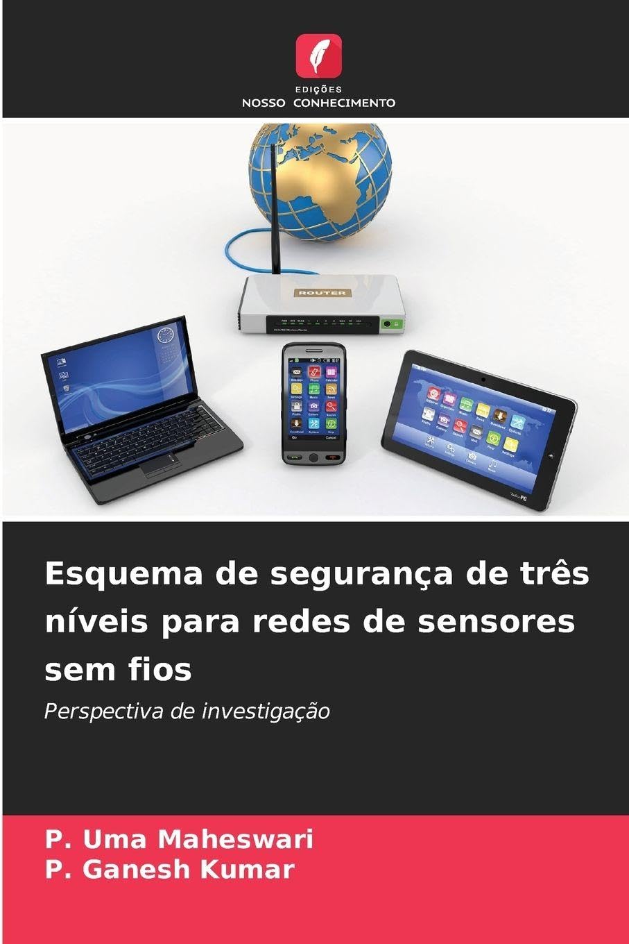 Esquema de segurança de três níveis para redes de sensores sem fios: Perspectiva de investigação