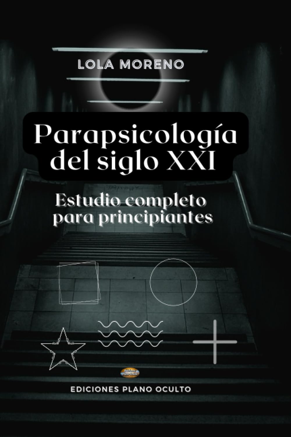 Parapsicología del siglo XXI: Estudio completo para principiantes