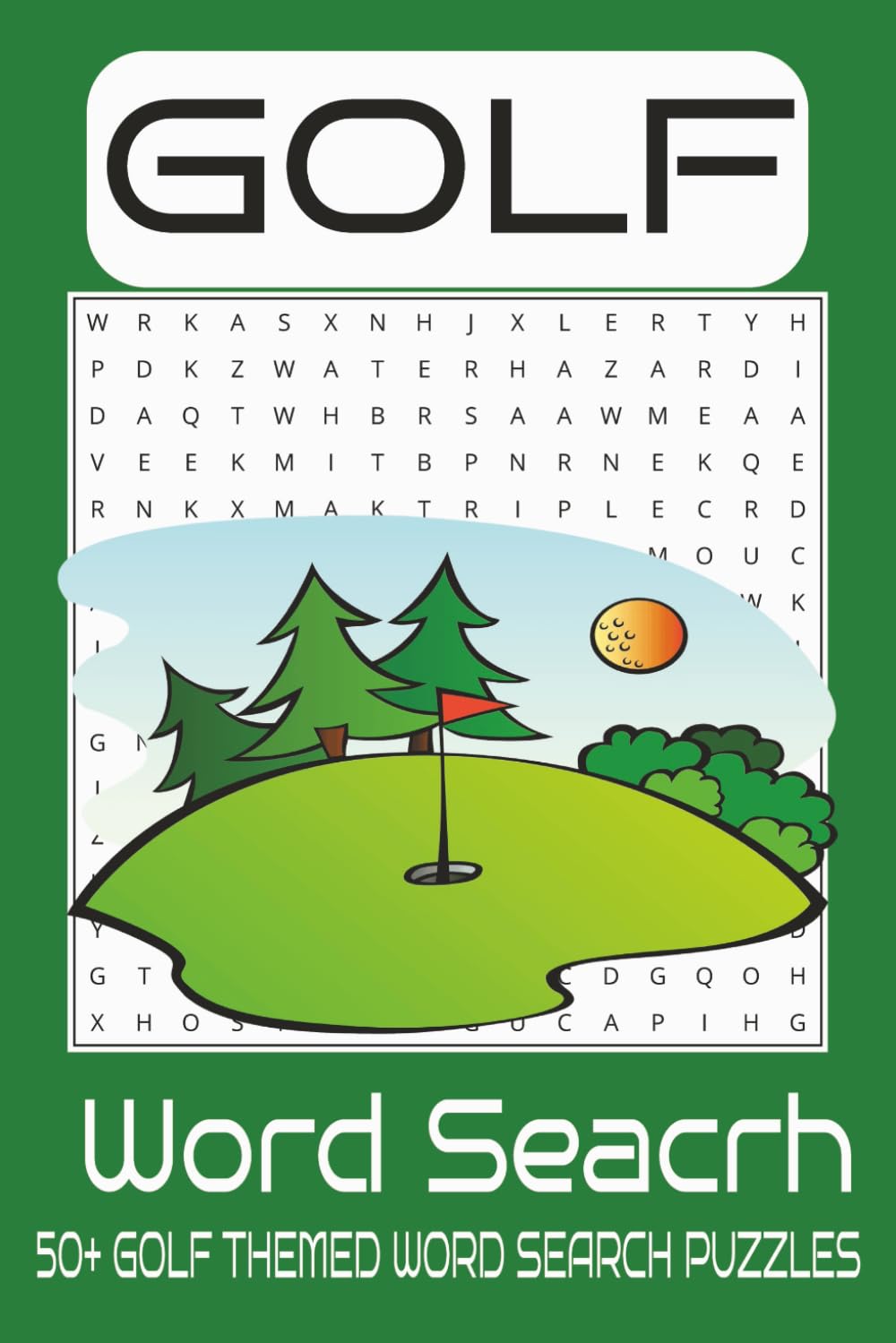 Golf Word Search Puzzle Book: Word Search Puzzles about Golf, Golfing, Golfers. Gift for Sports and Puzzle Enthusiasts. With Easy to Read Print 6x9 ... For Fun, Relaxation and Mental Stimulation