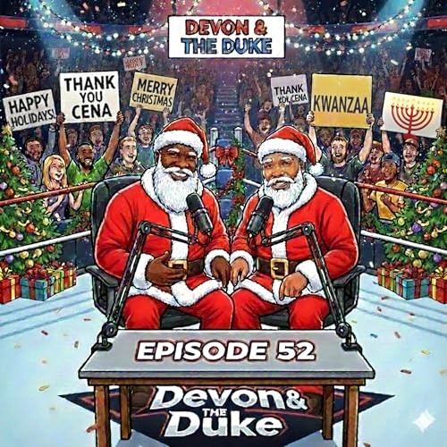 Thank You Cena & Happy Holidays: Devon & The Duke Episode 52