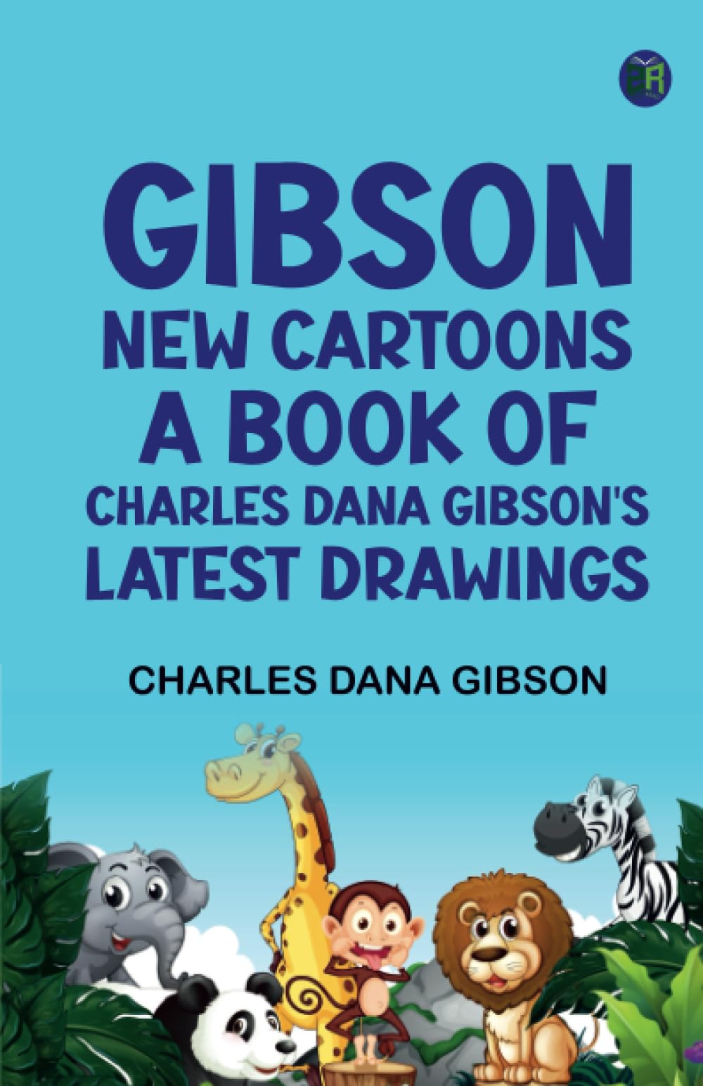 Gibson: New Cartoons; A book of Charles Dana Gibson's latest drawings