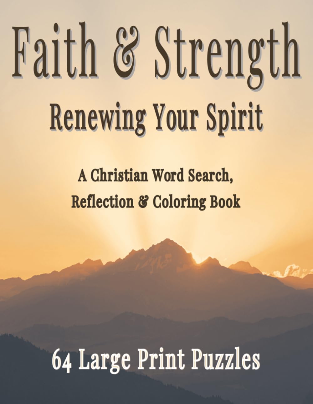 Faith & Strength: Renewing Your Spirit: Large Print Christian Word Search, Reflection & Coloring Book for Women Featuring Inspirational Puzzles, ... Encouragement (Faith & Strength Series)