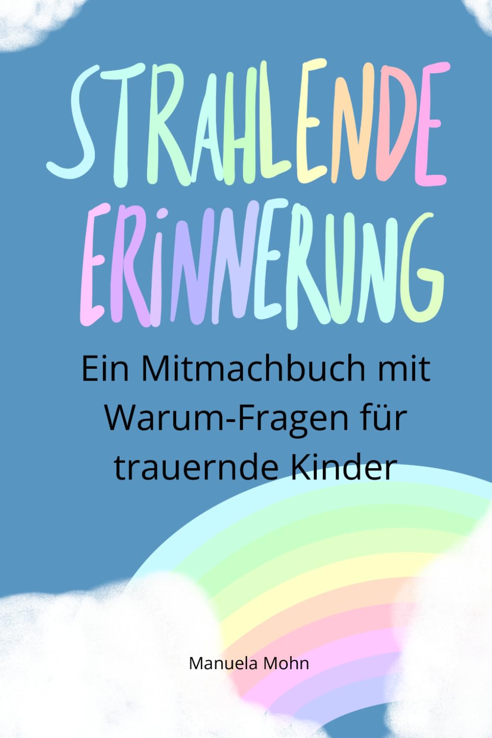 Strahlende Erinnerung - Ein Mitmachbuch mit Warum-Fragen für trauernde Kinder