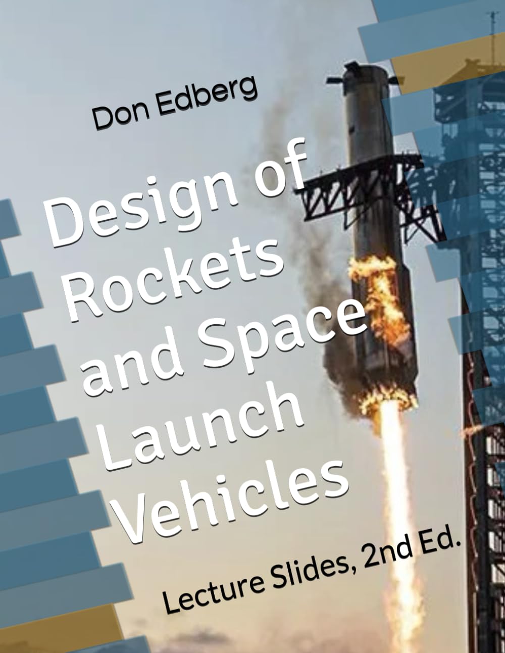 Design of Rockets & Space Launch Vehicles: Lecture Slides, 2nd Ed.      Paperback – January 15, 2025