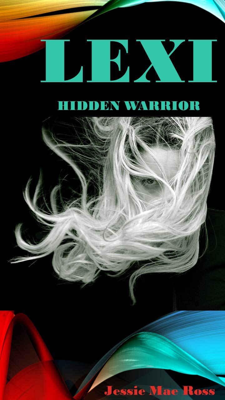 Lexi Hidden Warrior (Lexi's Warriors Book 1) eBook Ross