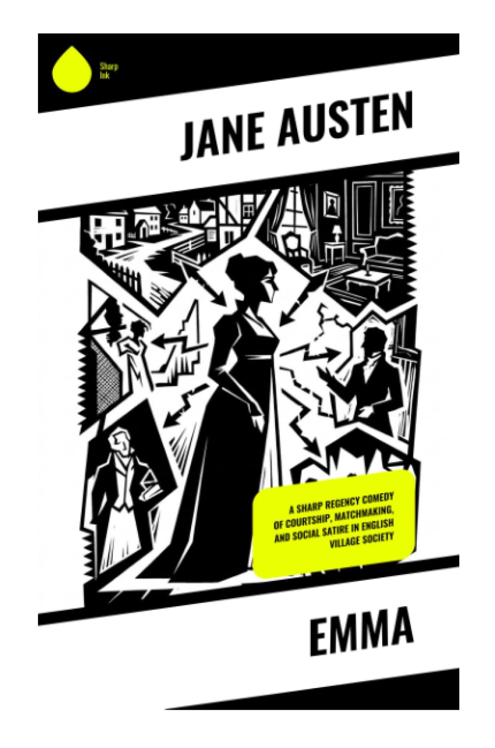 Emma: A Sharp Regency Comedy of Courtship, Matchmaking, and Social Satire in English Village Society