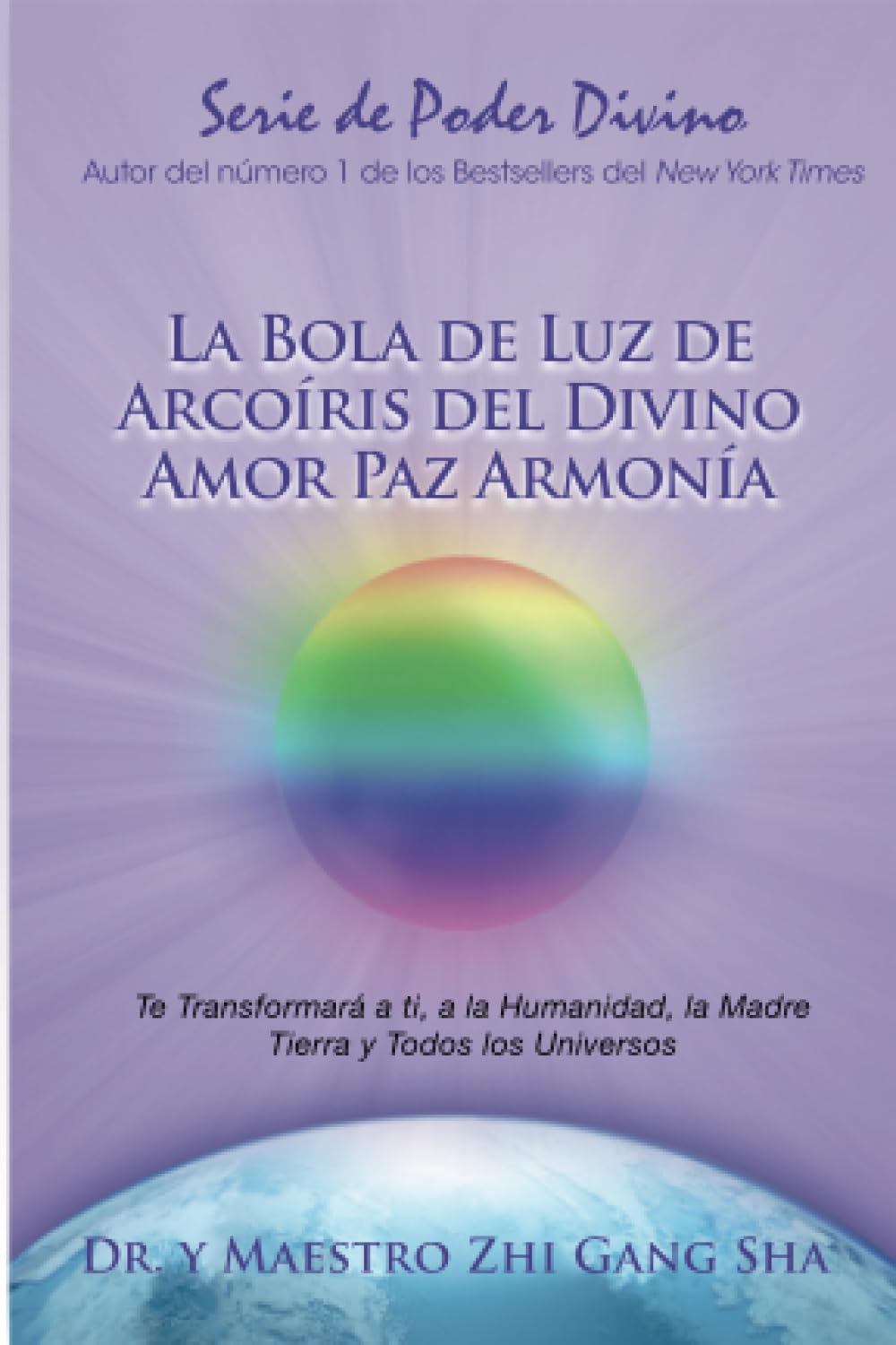 La Bola de Luz de Arcoíris del Divino Amor Paz Armonía: Te Transformará a ti, a la Humanidad, la Madre Tierra y Todos los Universos