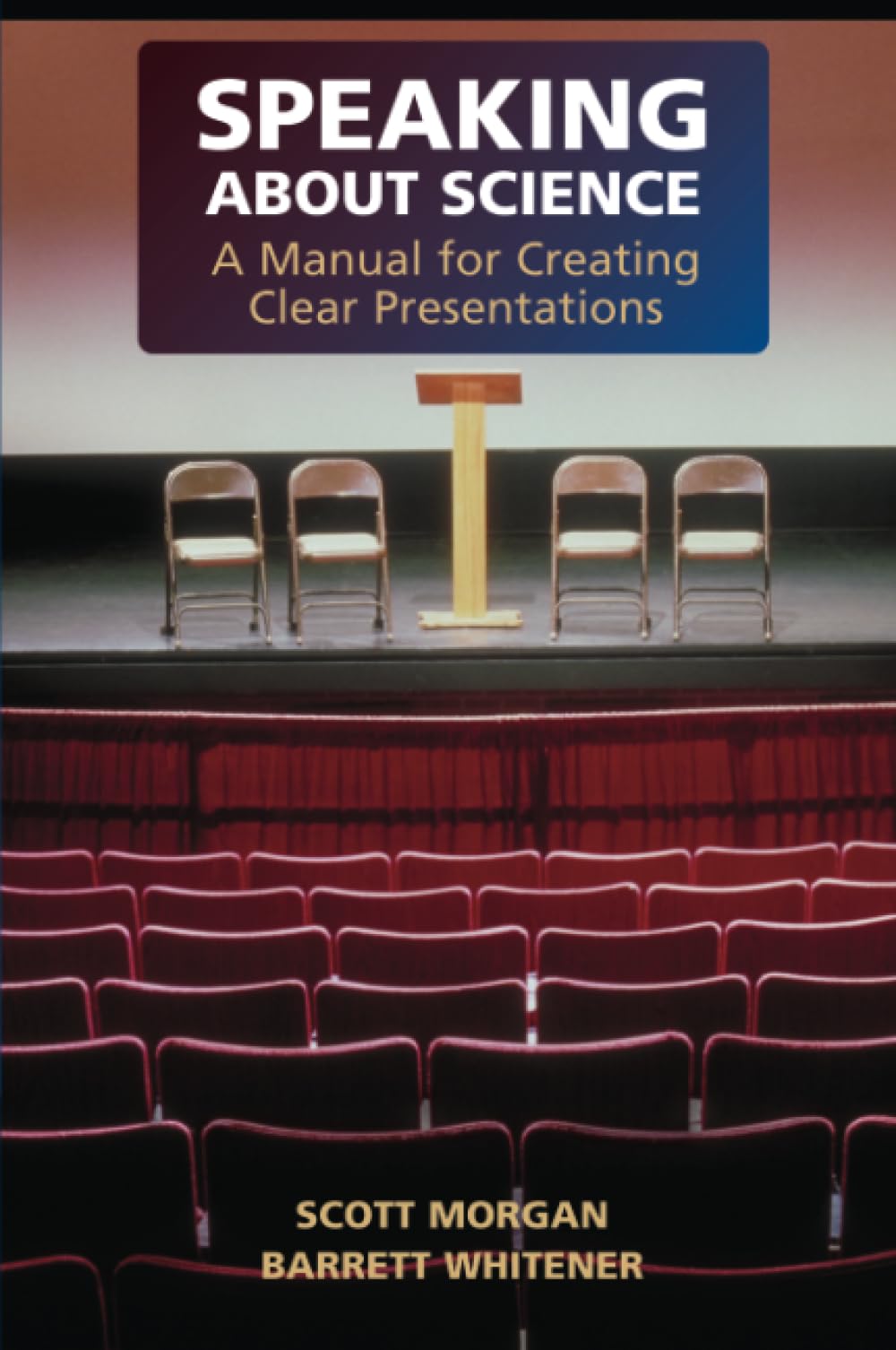 Speaking about Science: A Manual For Creating Clear Presentations