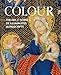 Colour: The Art and Science of Illuminated Manuscripts (Studies in Medieval and Early Renaissance Art History)