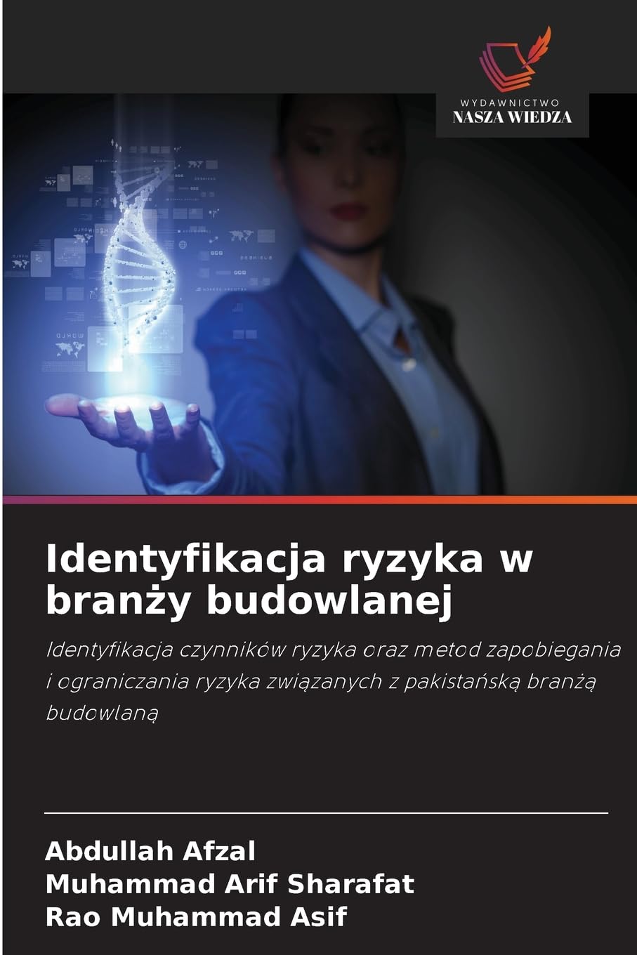 Identyfikacja ryzyka w bran¿y budowlanej: Identyfikacja czynników ryzyka oraz metod zapobiegania i ograniczania ryzyka zwi¿zanych z pakista¿sk¿ bran¿¿ budowlan¿