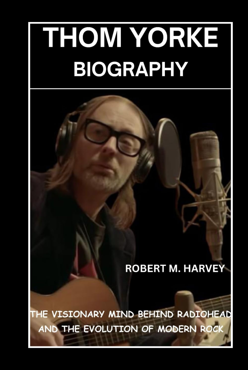 Thom Yorke Biography: The Visionary Mind Behind Radiohead and the Evolution of Modern Rock