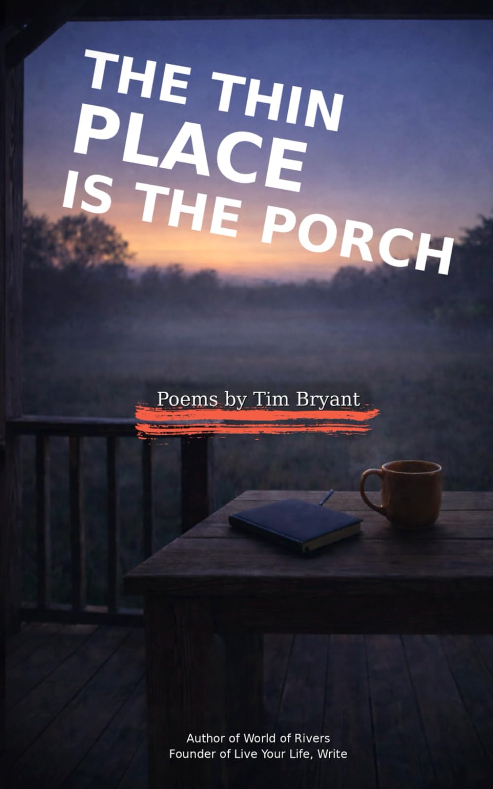 The Thin Place is the Porch: Poems by Tim Bryant