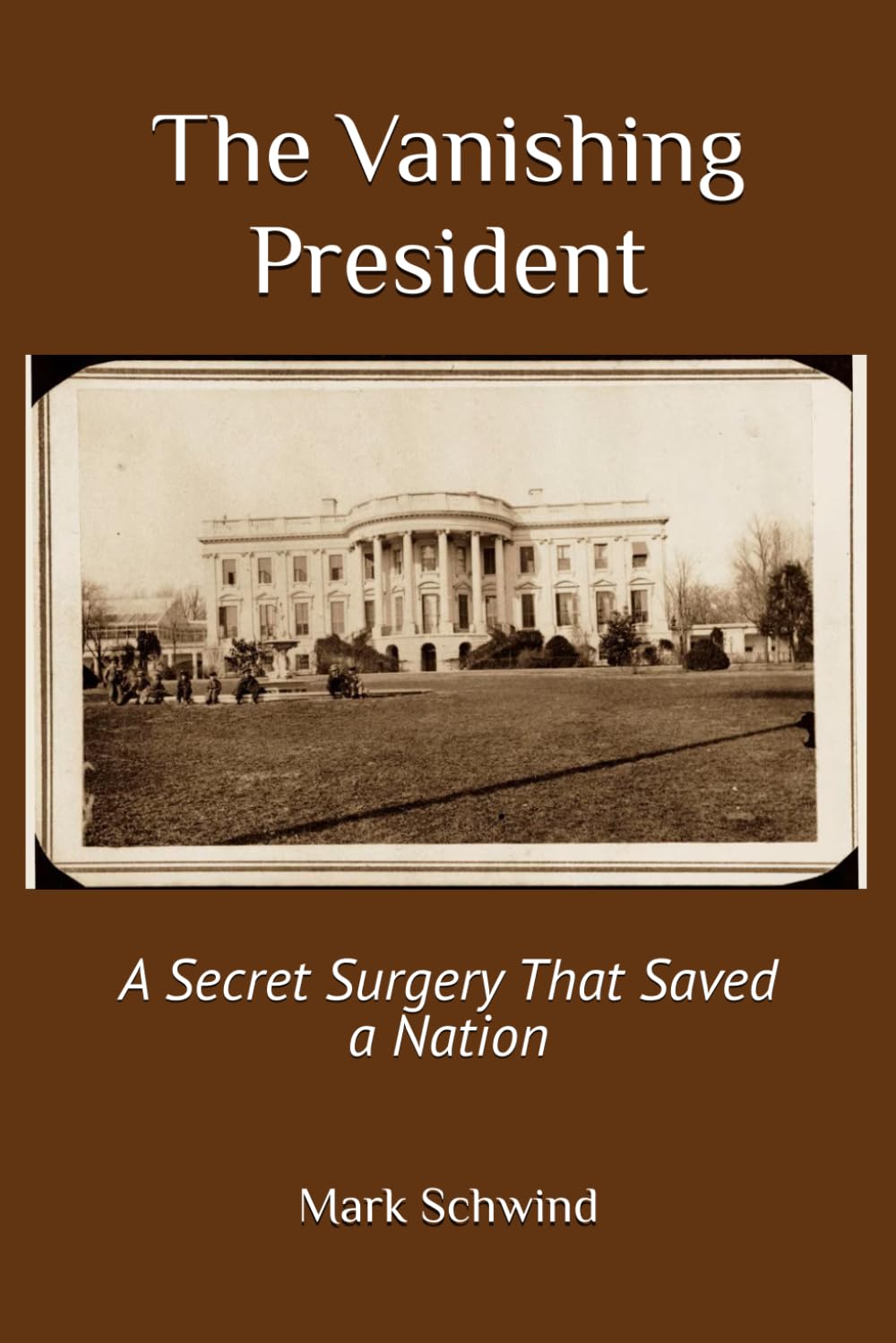 The Vanishing President: A Secret Surgery That Saved a Nation
