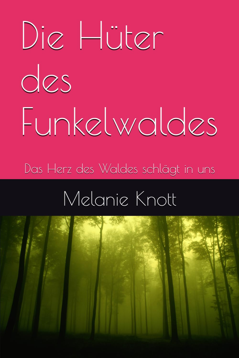 Die Hüter des Funkelwaldes: Das Herz des Waldes schlägt in uns