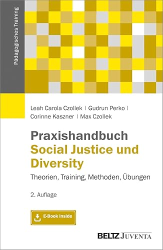 Praxishandbuch Social Justice und Diversity: Theorien, Training, Methoden, Übungen. Mit E-Book inside (Pädagogisches Training)