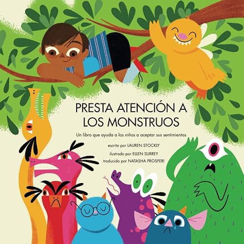Presta atención a los monstruos: Un libro que ayuda a los niños a aceptar sus sentimientos (Be Mindful of Monsters)
