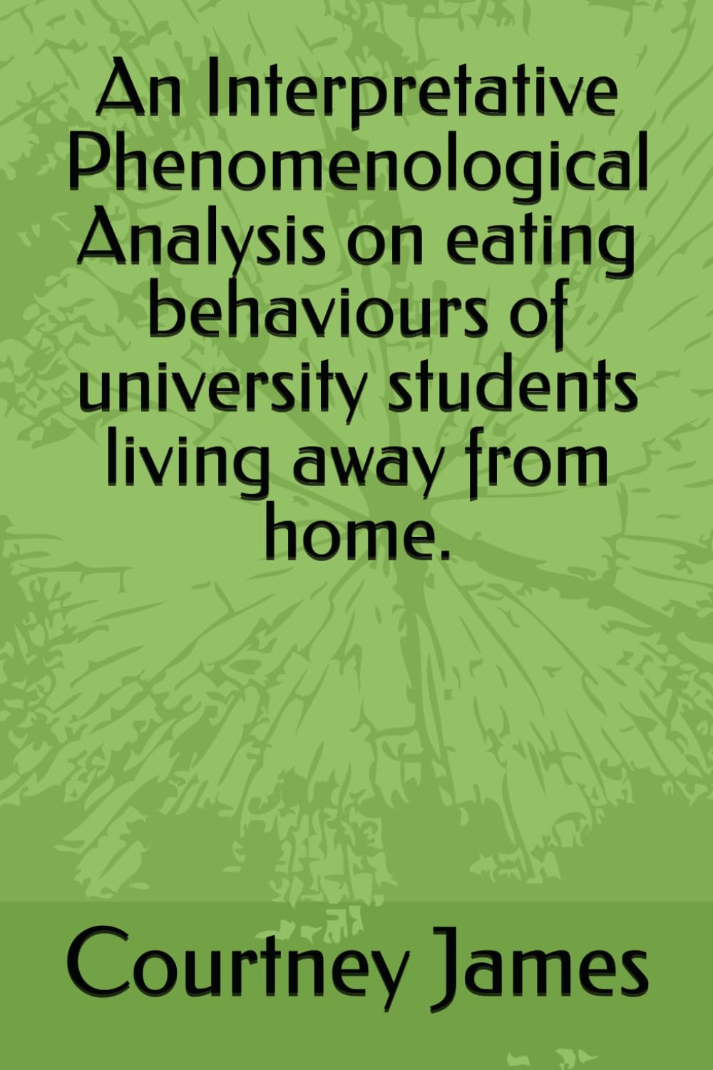 An Interpretative Phenomenological Analysis on eating behaviours of university students living away from home.