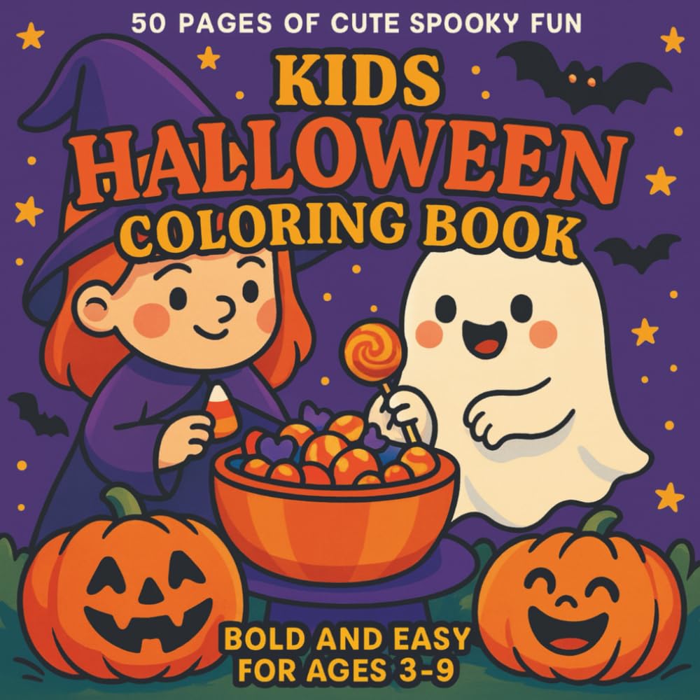 Kids Halloween Coloring Book: 50 Pages Of Cute Spooky Fun Bold and Easy For Ages 3-9: 50 Pages of Halloween Fun Featuring Pumpkins, Ghosts, Witches, and More for Kids