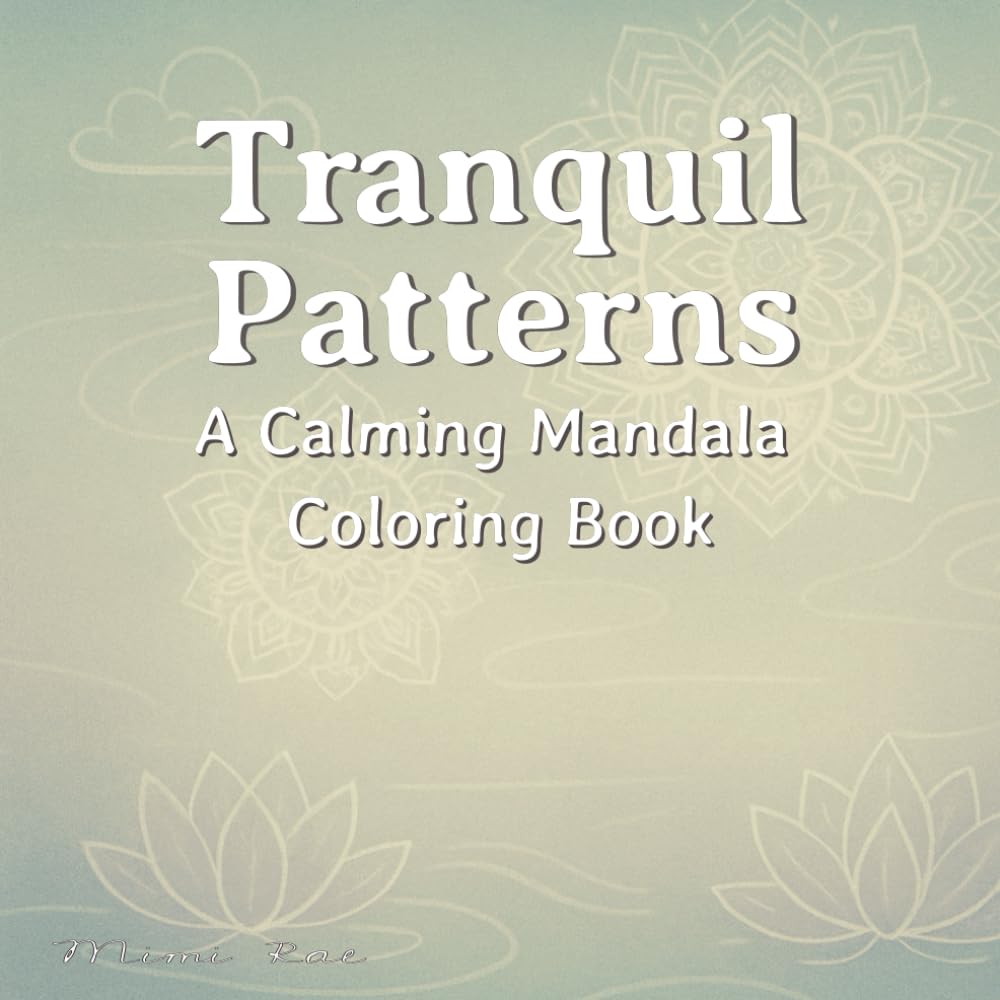 Tranquil Patterns: A Calming Mandala Coloring Book for Teens and Adults | 8.5x8.5 book size. | For Mindfulness, Stress Relief and Relaxation