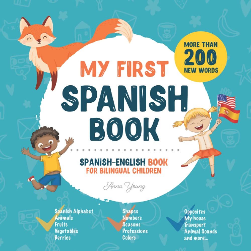My First Spanish Book. Spanish-English Book for Bilingual Children: Spanish-English children's book with illustrations for kids. A great educational ... Spanish bilingual book featuring first words