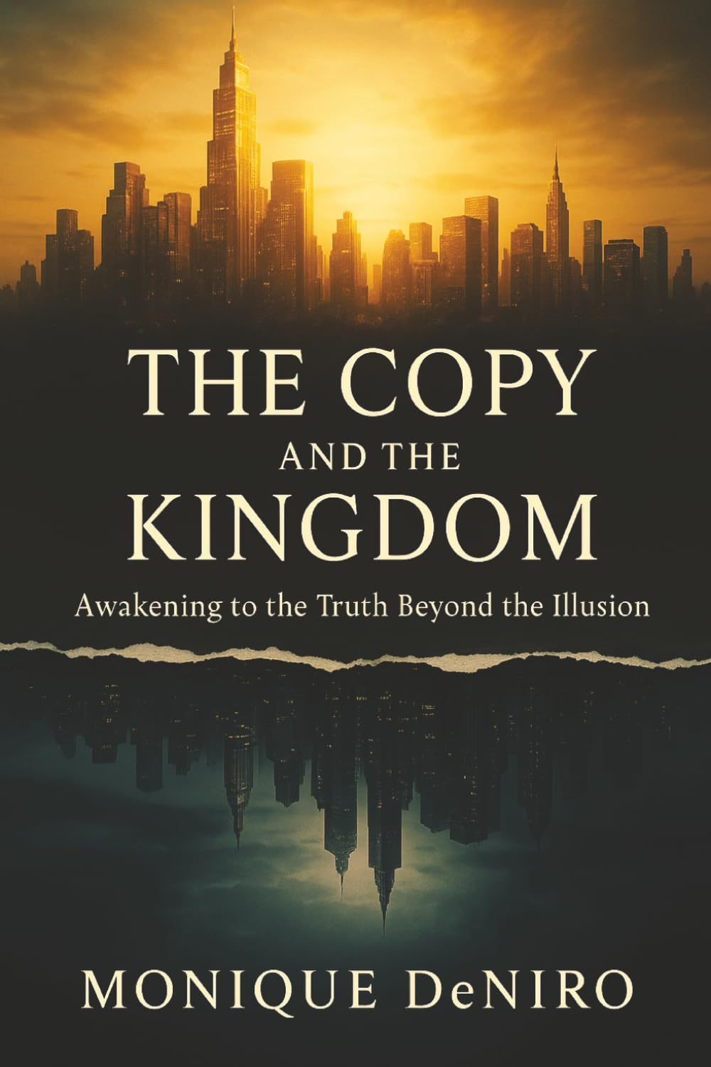 THE COPY AND THE KINGDOM: Awakening to the Truth Beyond the Illusion
