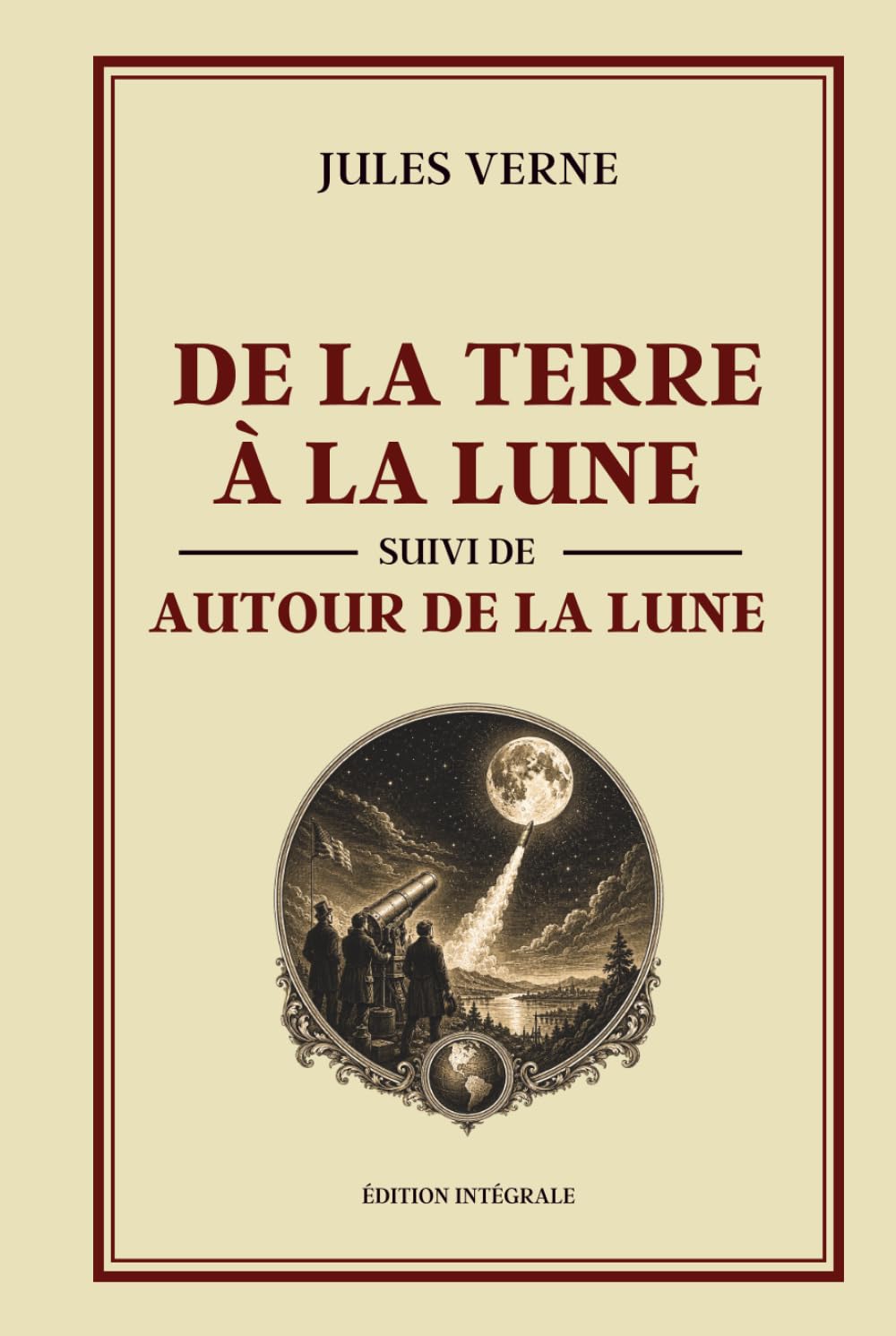 De la Terre à la Lune suivi de Autour de la Lune (Jules Verne): Édition Intégrale Collector