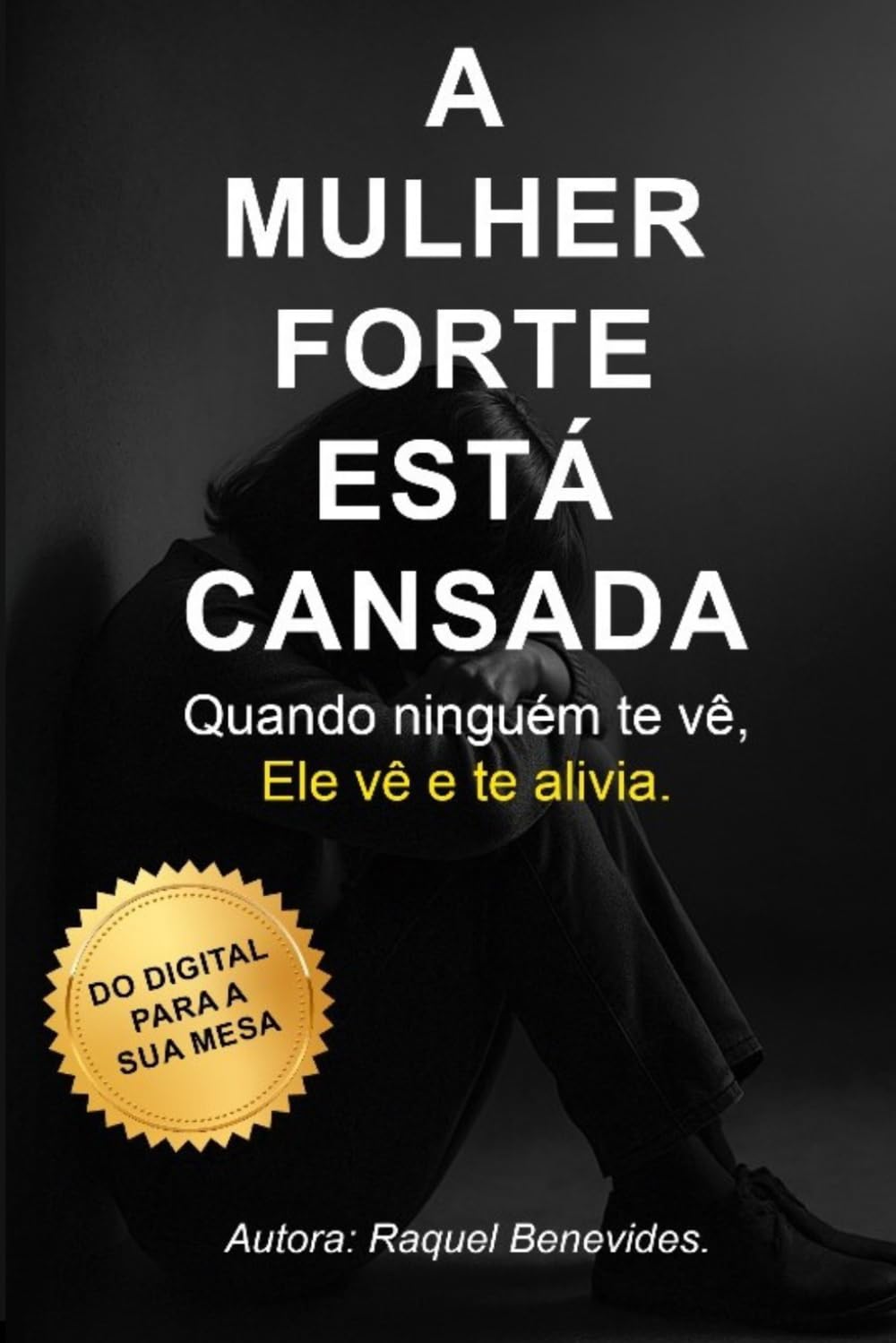 A MULHER FORTE ESTÁ CANSADA: Quando ninguém te vê, Ele vê e te alivia