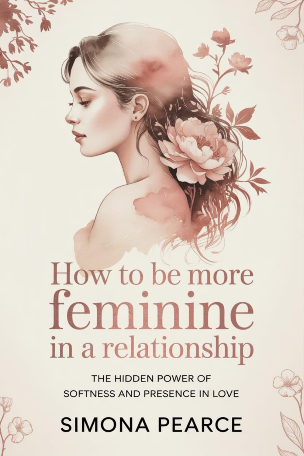 How to Be More Feminine in a Relationship: The Hidden Power of Softness and Presence in Love