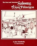 Saloons of San Francisco: The Great and Notorious
