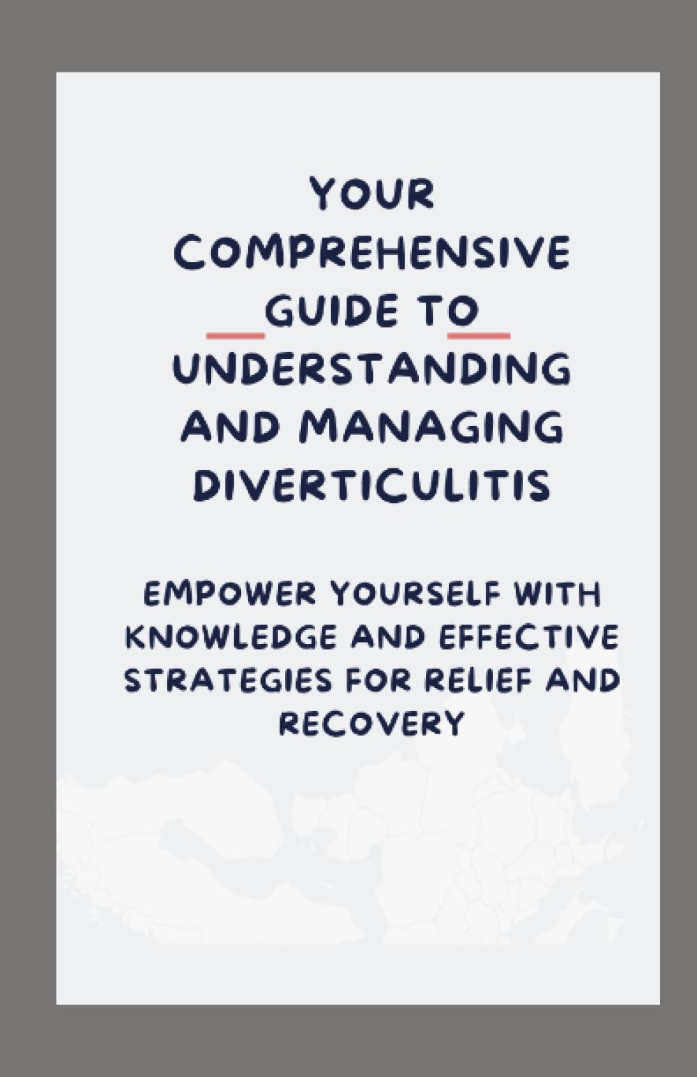 Your Comprehensive Guide to Understanding and Managing diverticulitis: Empower Yourself with Knowledge and Effective Strategies for Relief and Recovery